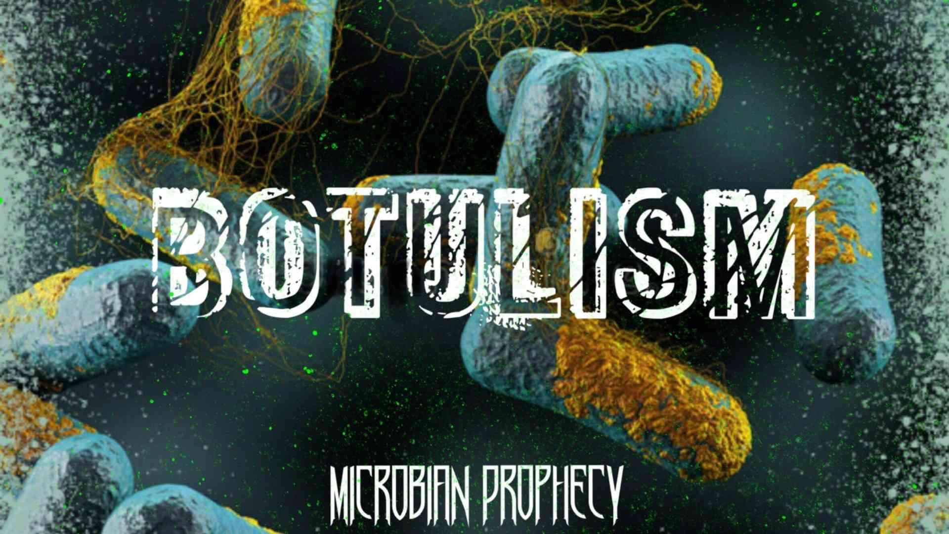 Botulism - Microbean Prophecy