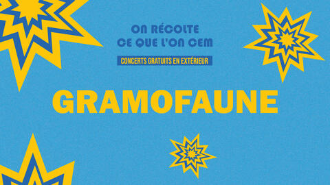 Gramofaune (Récoltes 2021)