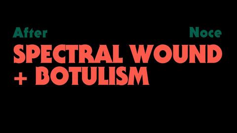 Spectral Wound + Botulism