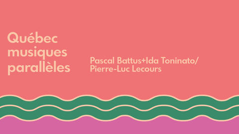 QMP - Pascal Battus + Ida Tonaito et Pierre-Luc Lecours