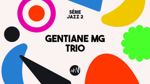 Gentiane MG Trio - Série jazz #2