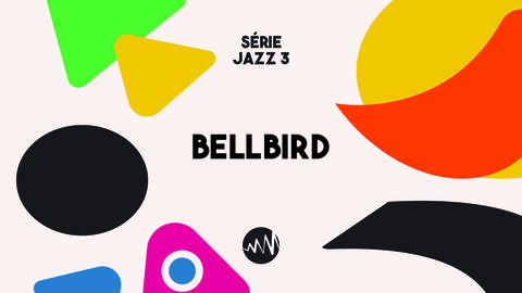Bellbird - Série Jazz #3