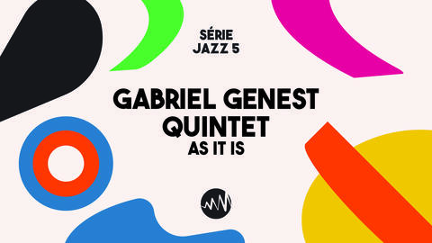 Gabriel Genest Quintet - Série Jazz #5