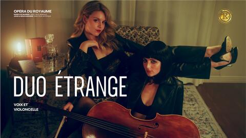 Duo Étrange, Opéra du royaume